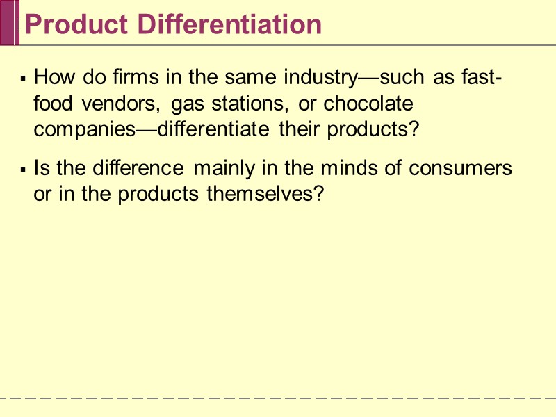 Product Differentiation How do firms in the same industry—such as fast-food vendors, gas stations,
